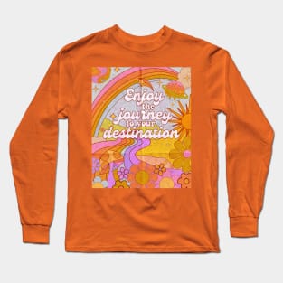 Enjoy the journey to your destination Long Sleeve T-Shirt